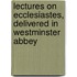 Lectures on Ecclesiastes, Delivered in Westminster Abbey