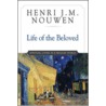 Life Of The Beloved: Spiritual Living In A Secular World by Henri Nouwen