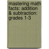 Mastering Math Facts: Addition & Subtraction: Grades 1-3 door Richard Piccirilli