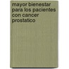 Mayor Bienestar Para Los Pacientes Con Cancer Prostatico door Mark A. Moyad