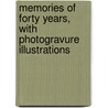 Memories of Forty Years, with Photogravure Illustrations door Princess Catherine Radziwill