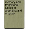 Memory and Transitional Justice in Argentina and Uruguay by Francesca Lessa