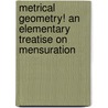 Metrical Geometry! an Elementary Treatise on Mensuration door George Bruce Halsted