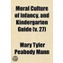 Moral Culture Of Infancy, And Kindergarten Guide (V. 27)