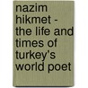 Nazim Hikmet - The Life and Times of Turkey's World Poet door Mutlu Konuk Blasing