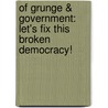 Of Grunge & Government: Let's Fix This Broken Democracy! door Krist Novoselic