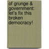 Of Grunge & Government: Let's Fix This Broken Democracy! by Krist Novoselic