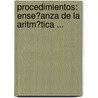 Procedimientos: Ense�Anza De La Aritm�Tica ... by V�Ctor Mercante
