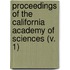Proceedings Of The California Academy Of Sciences (V. 1)