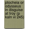 Ptocheia Or Odysseus In Disguise At Troy (p Kaln Vi 245) by Marilyne Parca