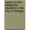 Report On the Telephone Situation in the City of Chicago door Chicago