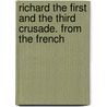Richard The First And The Third Crusade. From The French by Forge