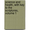 Science and Health, with Key to the Scriptures, Volume 1 by Mary Baker Eddy