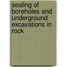Sealing of Boreholes and Underground Excavations in Rock door K. Fuenkajorn