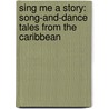 Sing Me a Story: Song-And-Dance Tales from the Caribbean door Grace Hallworth