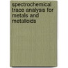 Spectrochemical Trace Analysis For Metals And Metalloids by Z. Marczenko