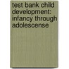 Test Bank Child Development: Infancy Through Adolescense by Steinberg