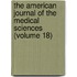 The American Journal of the Medical Sciences (Volume 18)