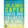 The Climate Caper: Facts And Fallacies Of Global Warming by Garth W. Paltridge