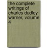 The Complete Writings of Charles Dudley Warner, Volume 4 by Charles Dudley Warner