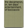 The Decameron, Or, Ten Days' Entertainment, Of Boccaccio by Giovanni Boccaccio