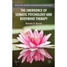 The Emergence of Somatic Psychology and Bodymind Therapy door Barnaby B. Barratt