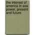 The Interest of America in Sea Power, Present and Future