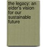 The Legacy: An Elder's Vision For Our Sustainable Future