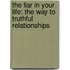 The Liar In Your Life: The Way To Truthful Relationships