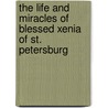 The Life and Miracles of Blessed Xenia of St. Petersburg by Holy Trinity Monastery