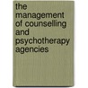 The Management Of Counselling And Psychotherapy Agencies by Duncan Kitchin