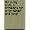 The Merry Bridal O' Firthmains And Other Poems And Songs by James Smith