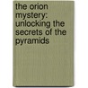 The Orion Mystery: Unlocking the Secrets of the Pyramids by Robert Bauval