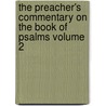 The Preacher's Commentary on the Book of Psalms Volume 2 door William Lonsdale Watkinson