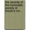The Records of the Honorable Society of Lincoln's Inn... door Lincoln'S. Inn