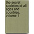 The Secret Societies of All Ages and Countries, Volume 1