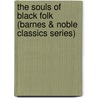 The Souls Of Black Folk (Barnes & Noble Classics Series) door W.E. B. Du Bois