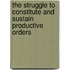 The Struggle To Constitute And Sustain Productive Orders