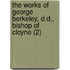 The Works Of George Berkeley, D.D., Bishop Of Cloyne (2)