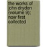 The Works Of John Dryden (Volume 9); Now First Collected