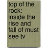 Top Of The Rock: Inside The Rise And Fall Of Must See Tv door Warren Littlefield