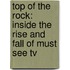 Top Of The Rock: Inside The Rise And Fall Of Must See Tv