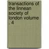 Transactions of the Linnean Society of London Volume . 4 door Linnean Society of London
