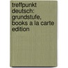 Treffpunkt Deutsch: Grundstufe, Books a la Carte Edition by Fritz T. Widmaier