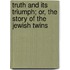 Truth And Its Triumph; Or, The Story Of The Jewish Twins