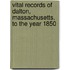 Vital Records Of Dalton, Massachusetts, To The Year 1850