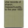Vital Records of Sharon, Massachusetts, to the Year 1850 door Sharon (Mass.)
