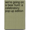 We'Re Going On A Bear Hunt: A Celebratory Pop-Up Edition door Michael Rosen