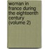 Woman In France During The Eighteenth Century (Volume 2)