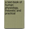 a Text-Book of Human Physiology, Theoretic and Practical by George Van Ness Dearborn